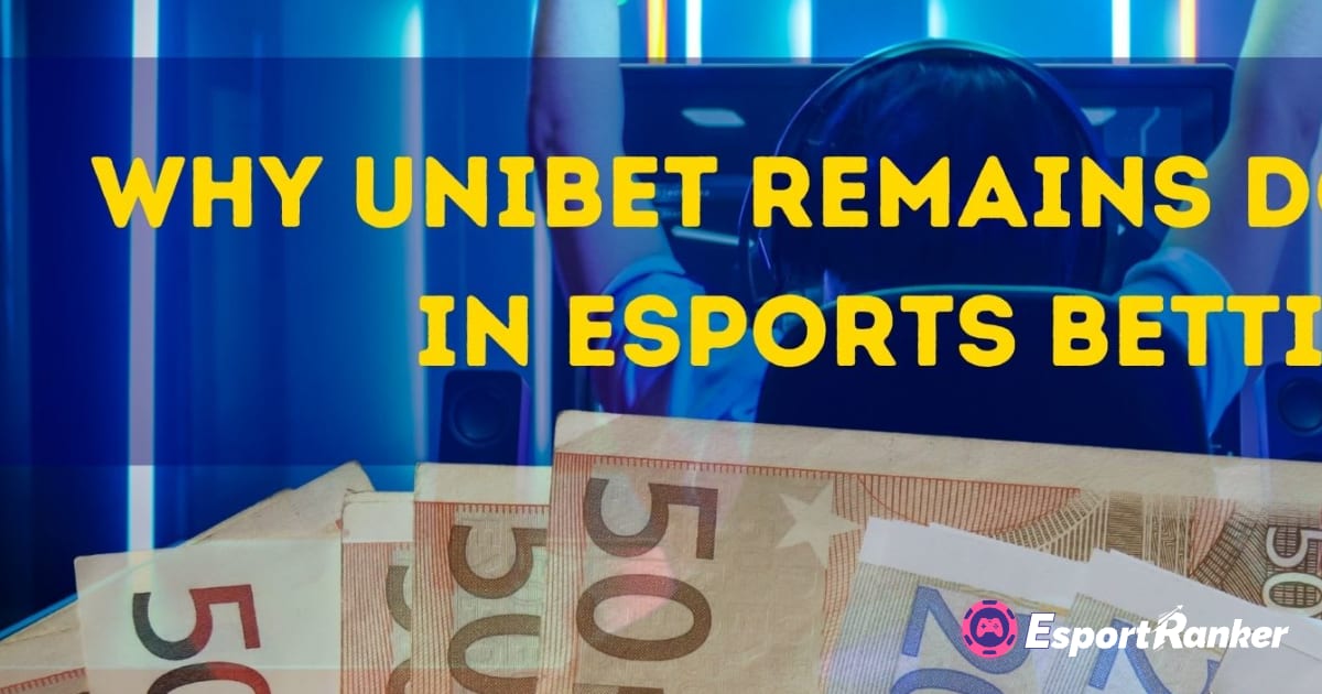 Warum Unibet bei eSports-Wetten dominant bleibt